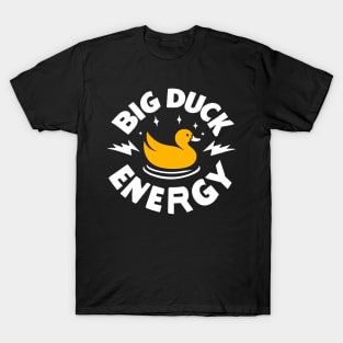 Big Duck Energy Duck Pun Yellow Duck Rubber Duck Funny Duck T-Shirt